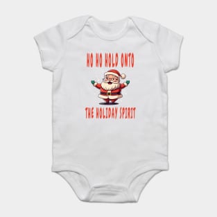 Ho Ho Hold onto the Holiday Spirit Baby Bodysuit